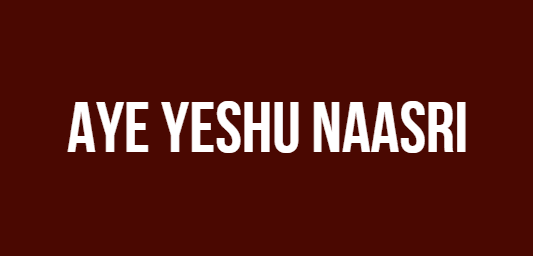 Aye Yeshu Naasri