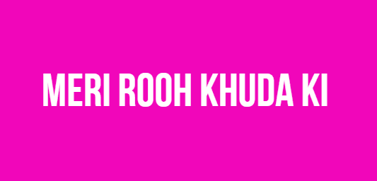 Meri Rooh Khuda Ki