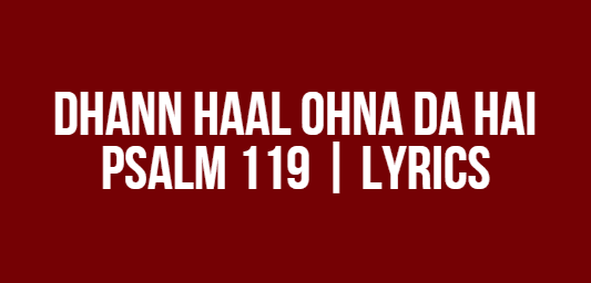 Dhann Haal Ohna Da Hai | Psalm 119 | Lyrics