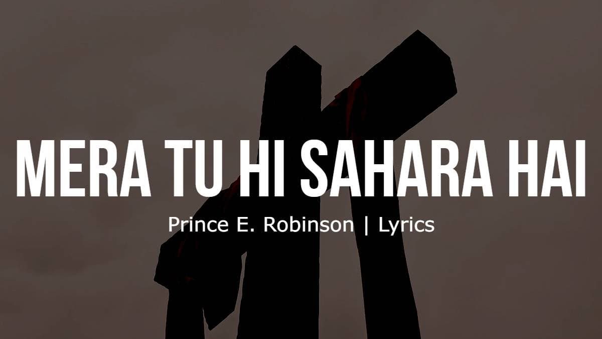 Mera Tu Hi Sahara Hai | Prince E. Robinson | Lyrics | Image