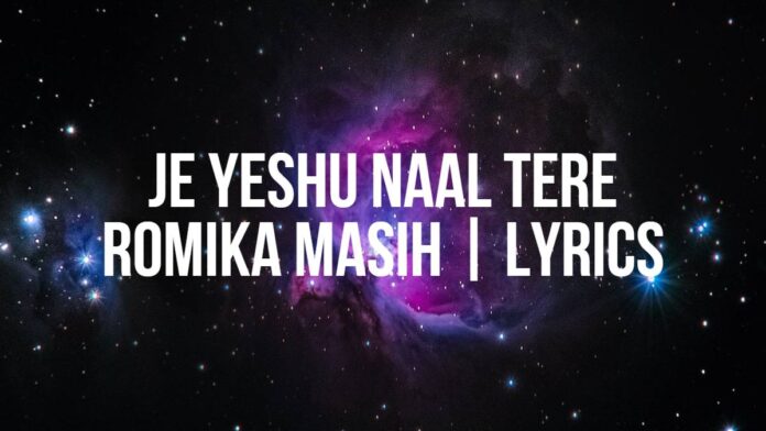 Je Yeshu Naal Tere | Romika Masih | Lyrics