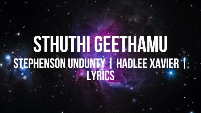 Sthuthi Geethamu | Stephenson Undunty | Hadlee Xavier | Joel Kodali | Lyrics