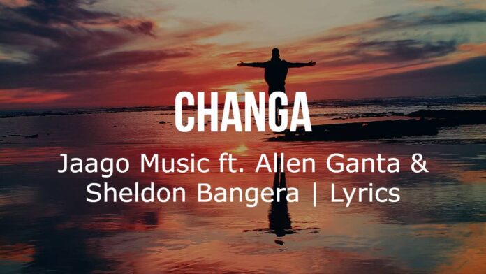 Changa | Jaago Music ft. Allen Ganta & Sheldon Bangera