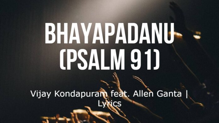 Bhayapadanu (Psalm 91) | Vijay Kondapuram | Lyrics