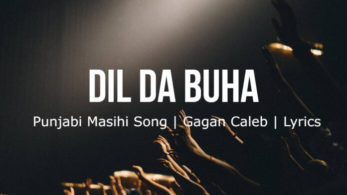 Dil Da Buha | Punjabi Masihi Song | Gagan Caleb | Lyrics