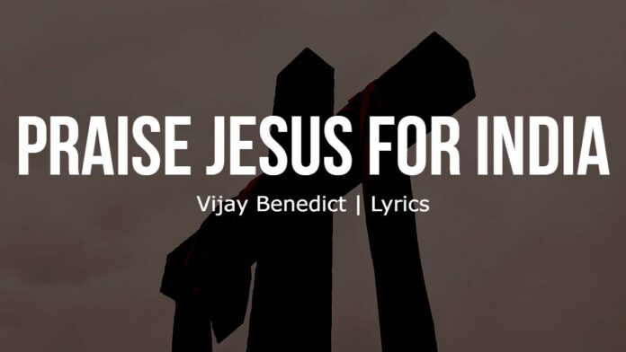 Praise Jesus For India | Vijay Benedict | Lyrics