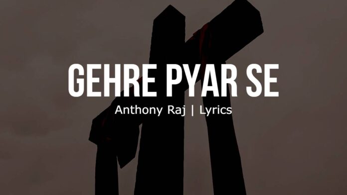 Gehre Pyar Se Tune Pyar Kiya | Anthony Raj | Lyrics | Image