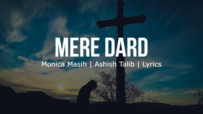 MERE DARD | Monica Masih | Ashish Talib | Lyrics | Image