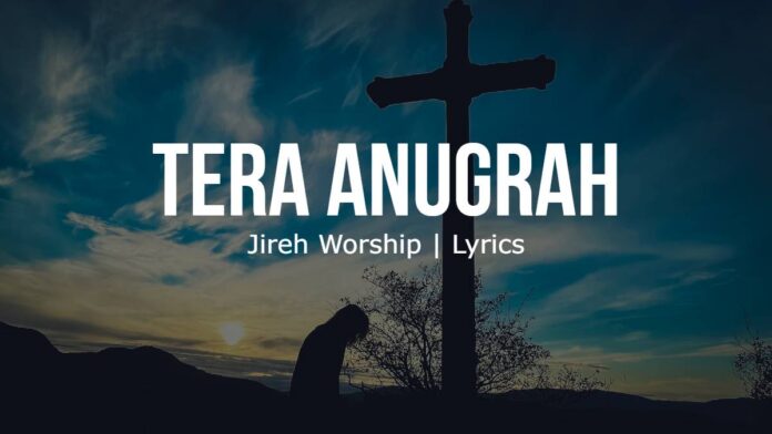 Tera Anugrah | Jireh Worship | Lyrics | Image