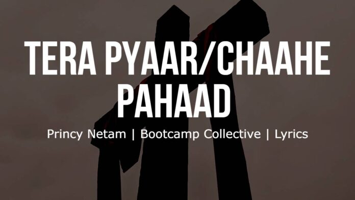 Tera Pyaar/Chaahe Pahaad | Princy Netam | Bootcamp Collective | Lyrics | Image