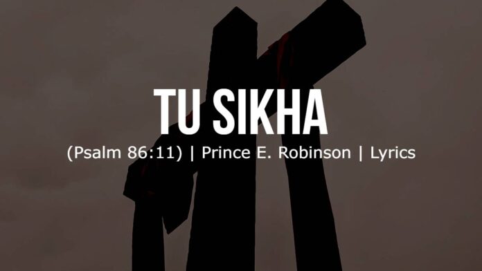 Tu Sikha (Psalm 86:11) | Prince E. Robinson | Lyrics